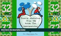 Big Deals  Divorce Mediation from the Inside Out: A Mindful Approach to Divorce (2009 Expanded