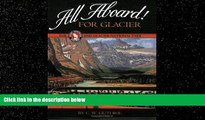 Popular Book All Aboard! for Glacier: The Great Northern Railway and Glacier National Park