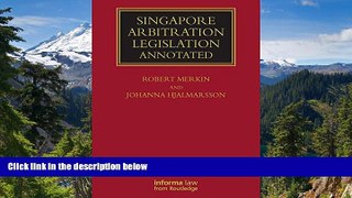 READ FULL  Singapore Arbitration Legislation: Annotated (Lloyd s Commercial Law Library)  Premium