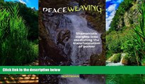 Books to Read  Peaceweaving: Shamanistic insights into mediating the transformation of power  Full