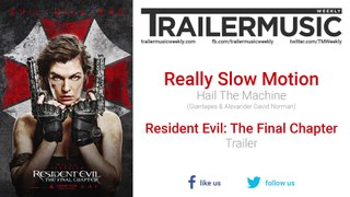 Resident Evil: The Final Chapter - Trailer Music | Really Slow Motion - Hail The Machine