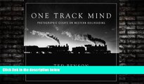 For you One Track Mind: Photographic Essays on Western Railroading (Masters of Railroad Photography)