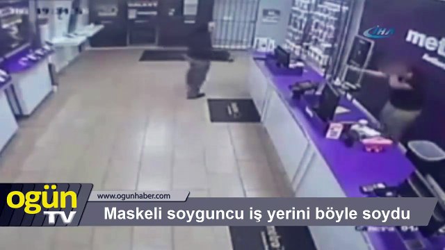 Maskeli soyguncu iş yerini böyle soydu