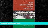 For you The Gentleman From Finland: Adventures On The Trans-siberian Express