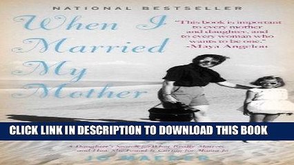 [BOOK] PDF When I Married My Mother: A Daughter s Search for What Really Matters - and How She