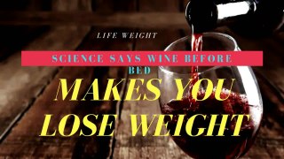 Science Says Wine Before Bed Makes You Lose Weight