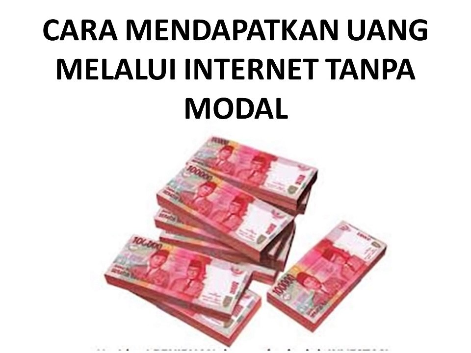 CARA MENDAPATKAN UANG DARI INTERNET 120 JUTA TANPA MODAL 100%
