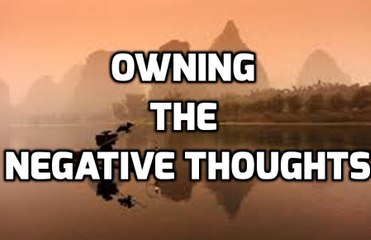 Owning the Negative Thoughts
