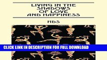 [Read PDF] Living In The Shadows Of Love And Happiness Ebook Free