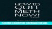 [PDF] How to Quit Meth Now: A Self-Help Guide to Kicking Your Meth or Cocaine Addiction Popular