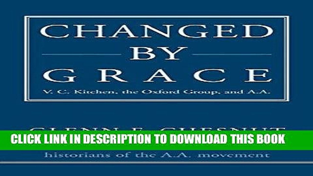 [PDF] Changed by Grace: V. C. Kitchen, the Oxford Group, and A.A. Popular Online