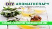 [PDF] DIY Aromatherapy: Over 130 Affordable Essential Oils Blends for Health, Beauty, and Home