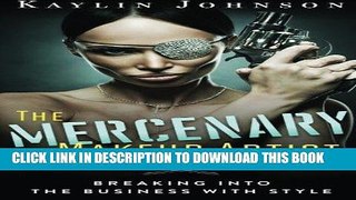 [PDF] The Mercenary Makeup Artist: Breaking into the Business with Style Full Colection