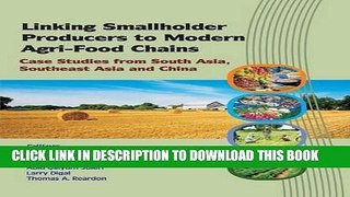 [New] Ebook Linking Smallholder Producers to Modern Agri-Food Chains: Case Studies from South