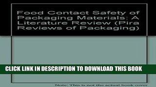 [New] Ebook Food Contact Safety of Packaging Materials: A Literature Review (Pira Reviews of