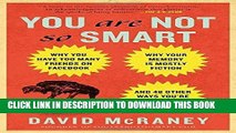 [EBOOK] DOWNLOAD You Are Not So Smart: Why You Have Too Many Friends on Facebook, Why Your Memory