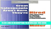[Read] Ebook Great Salespeople Aren t Born, They re Hired: The Secrets To Hiring Top Sales