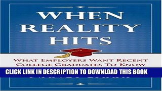 [Read] Ebook When Reality Hits:  What Employers Want Recent Graduates To Know New Version