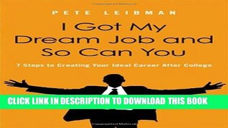 [Read] Ebook I Got My Dream Job and So Can You: 7 Steps to Creating Your Ideal Career After
