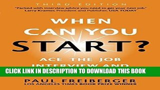 [Read] Ebook When Can You Start? Ace the Job Interview and Get Hired, Third Edition New Version