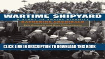 [Read] Ebook Wartime Shipyard: A STUDY IN SOCIAL DISUNITY New Version