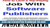 [Read] Ebook How to Land a Top-Paying Job With Software Publishers: Your Complete Guide to