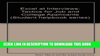 [Read] Ebook Excel at Interviews: Tactics for Job and College Applicants (Student helpbook series)