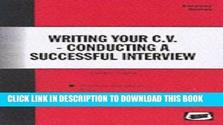 [Read] Ebook Writing Your C.V. and Conducting a Successful Interview New Version