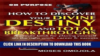 [Read] Ebook On Purpose: How To Discover Your Divine Destiny And Total Breakthroughs: Career Fair,