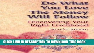 [Read] Ebook Do What You Love, the Money Will Follow: Discovering Your Right Livelihood New Reales