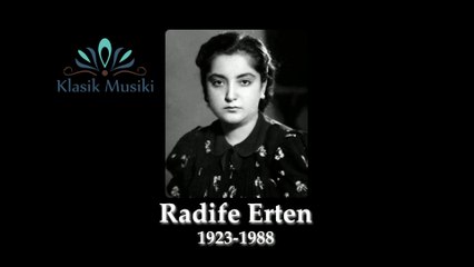 Radife Erten Gittin gideli bir haberin almadım hâlâ