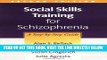 [Free Read] Social Skills Training for Schizophrenia, Second Edition: A Step-by-Step Guide Full