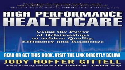 [Free Read] High Performance Healthcare: Using the Power of Relationships to Achieve Quality,