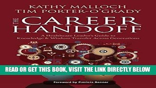 [Free Read] The Career Handoff: A Healthcare Leader s Guide to Knowledge   Wisdom Transfer Across