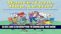 Ebook Dance, Turn, Hop, Learn!: Enriching Movement Activities for Preschoolers Free Read