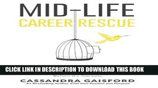[Read] Ebook Mid-Life Career Rescue: Employ Yourself: How to confidently leave a job you hate, and