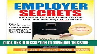 [Read] Ebook Employer Secrets: And How To Use Them To Get The Job And Pay You Want! New Version