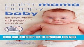 Best Seller Calm Mama, Happy Baby: The Simple, Intuitive Way to Tame Tears, Improve Sleep, and