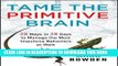 [Ebook] Tame the Primitive Brain: 28 Ways in 28 Days to Manage the Most Impulsive Behaviors at