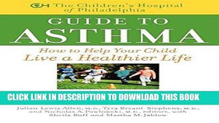 Best Seller The Children s Hospital of Philadelphia Guide to Asthma: How to Help Your Child Live a