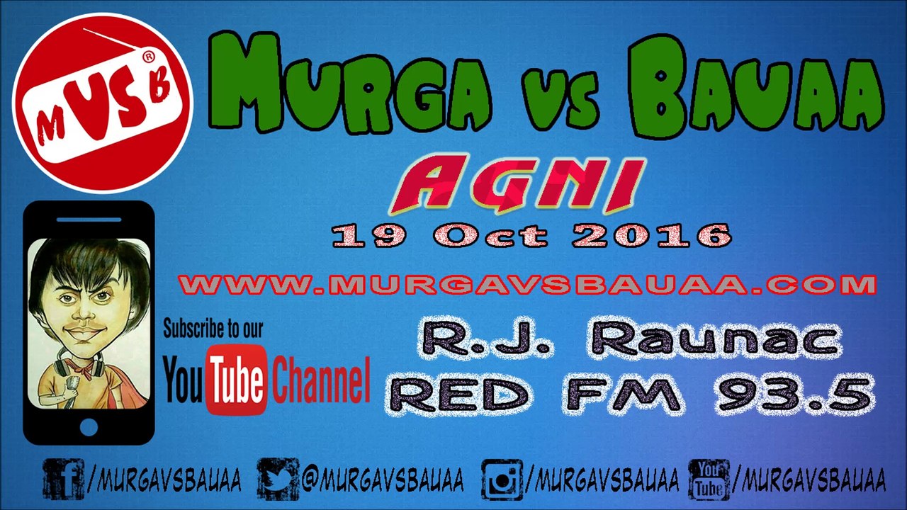 Agni  |  Murga vs Bauaa  |  RJ Raunac Bauaa
