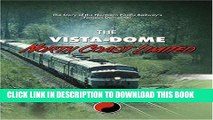 Read Now The Vista-Dome North Coast Limited: The Story of the Northern Pacific Railway s Famous