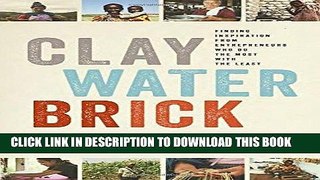 [Ebook] Clay Water Brick: Finding Inspiration from Entrepreneurs Who Do the Most with the Least