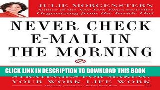 [Ebook] Never Check E-Mail In the Morning: And Other Unexpected Strategies for Making Your Work