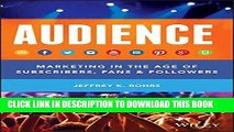 [New] Ebook Audience: Marketing in the Age of Subscribers, Fans and Followers Free Read