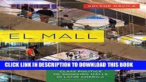 [New] Ebook El Mall: The Spatial and Class Politics of Shopping Malls in Latin America Free Read