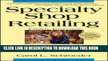 [New] Ebook Specialty Shop Retailing: Everything You Need to Know to Run Your Own Store Free Read