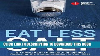 Ebook American Heart Association Eat Less Salt: An Easy Action Plan for Finding and Reducing the