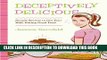 Best Seller Deceptively Delicious: Simple Secrets to Get Your Kids Eating Good Food Free Read
