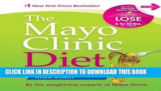 Ebook The Mayo Clinic Diet: Eat well. Enjoy Life. Lose weight. Free Read